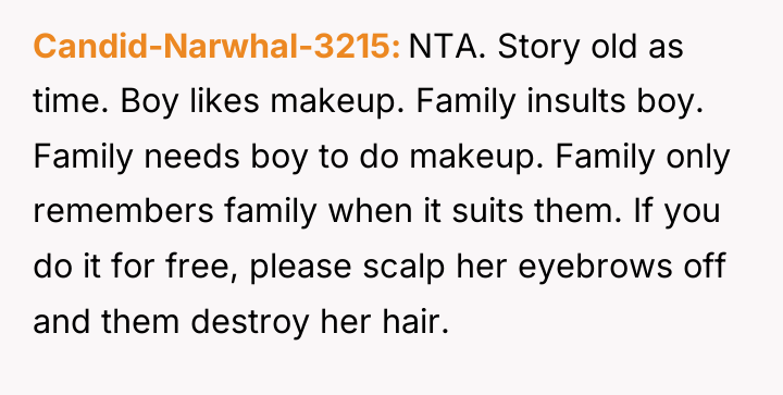 Candid-Narwhal-3215 NTA. Story old as time. Boy likes makeup. Family...