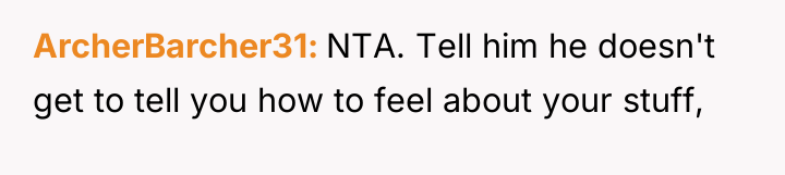 ArcherBarcher31 NTA. Tell him he doesn't get to tell you...
