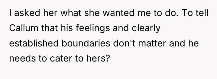 I asked her what she wanted me to do. To...