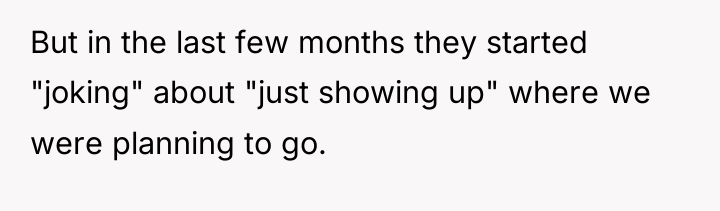 But in the last few months they started "joking" about...