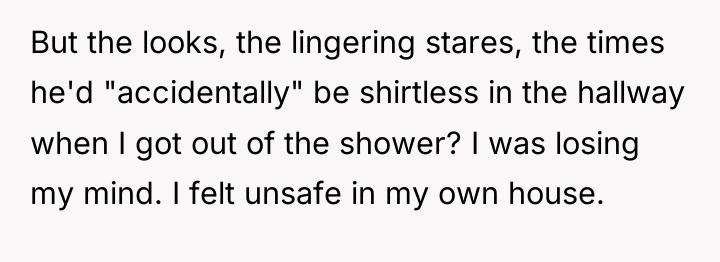 But the looks, the lingering stares, the times he'd "accidentally"...