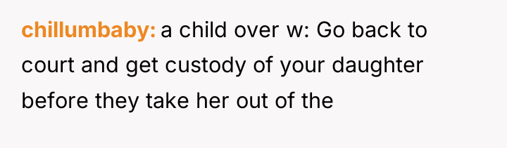 chillumbaby a child over w: Go back to court and...