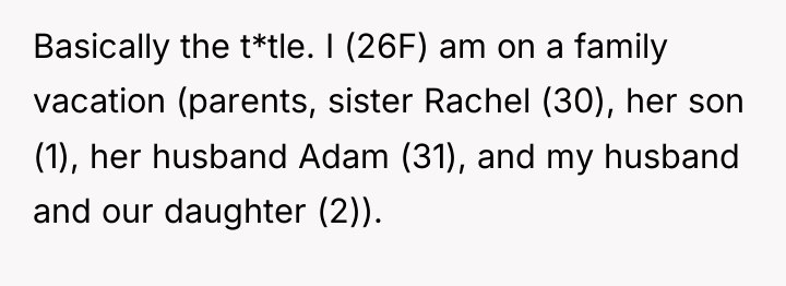 Basically the t*tle. I (26F) am on a family vacation...