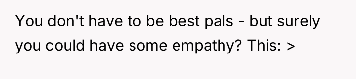 You don't have to be best pals - but surely...