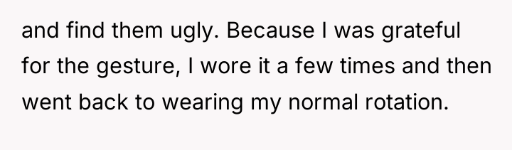 and find them ugly. Because I was grateful for the...