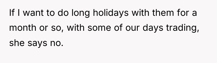 If I want to do long holidays with them for...