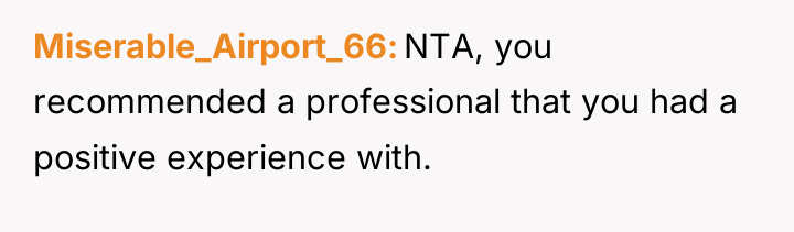 Miserable_Airport_66 NTA, you recommended a professional that you had a...
