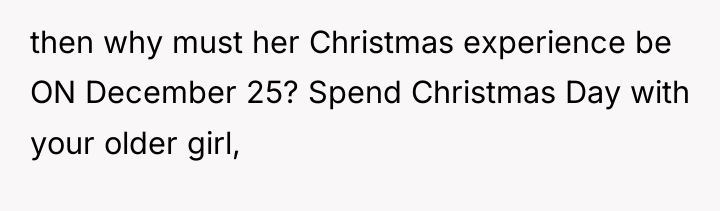 then why must her Christmas experience be ON December 25?...