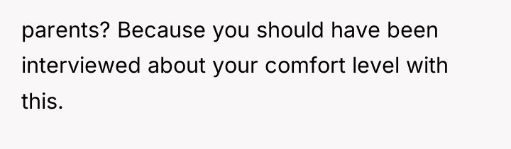 parents? Because you should have been interviewed about your comfort...