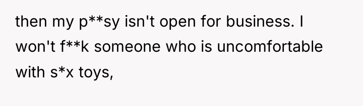 then my p**sy isn't open for business. I won't f**k...
