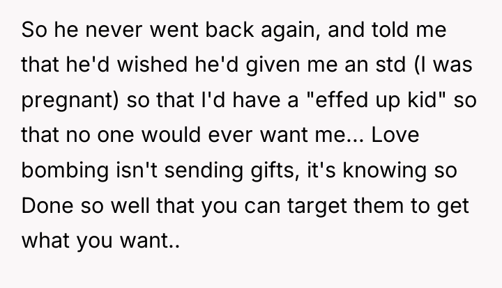 So he never went back again, and told me that...