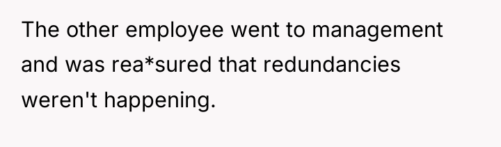 The other employee went to management and was rea*sured that...