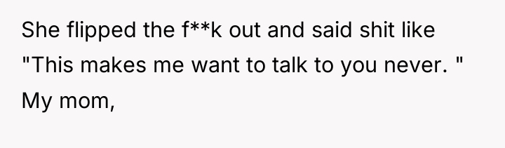 She flipped the f**k out and said shit like "This...