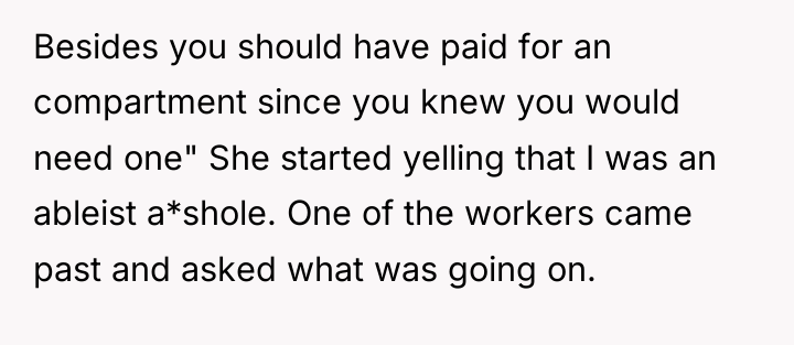 Besides you should have paid for an compartment since you...