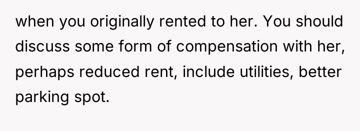 when you originally rented to her. You should discuss some...