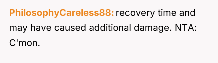PhilosophyCareless88 recovery time and may have caused additional damage. NTA:...