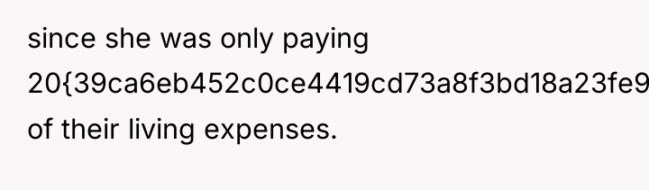 since she was only paying 20{39ca6eb452c0ce4419cd73a8f3bd18a23fe95ab4febb092bc2ab1b542eeea82f} of their living expenses.