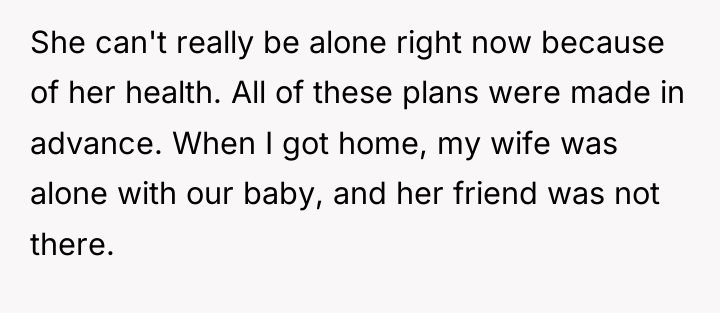 She can't really be alone right now because of her...