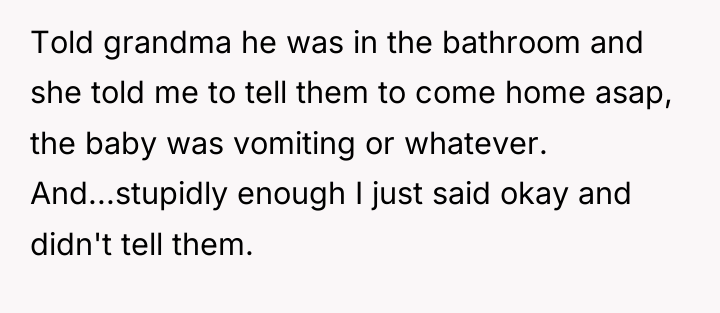 Told grandma he was in the bathroom and she told...