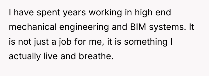 I have spent years working in high end mechanical engineering...