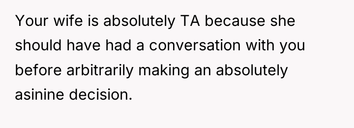 Your wife is absolutely TA because she should have had...