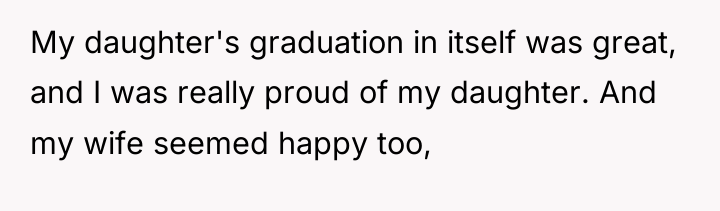 My daughter's graduation in itself was great, and I was...
