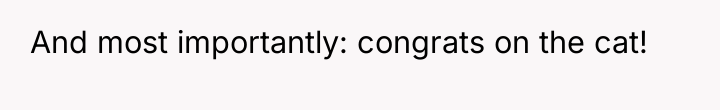 And most importantly: congrats on the cat!