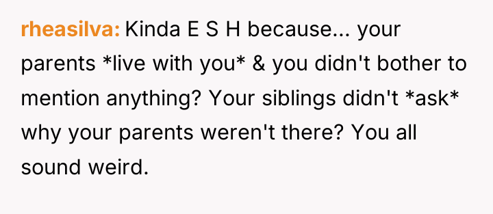 rheasilva Kinda E S H because... your parents *live with...