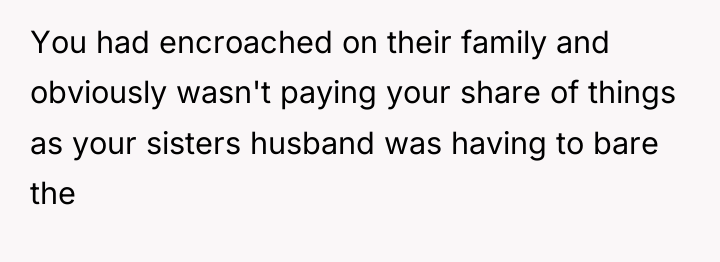 You had encroached on their family and obviously wasn't paying...