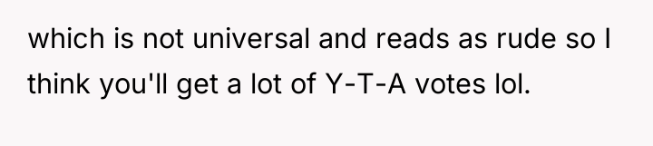 which is not universal and reads as rude so I...