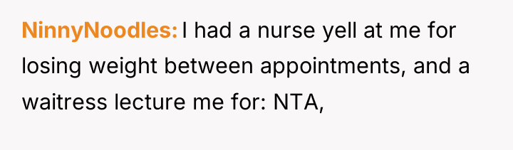 NinnyNoodles I had a nurse yell at me for losing...