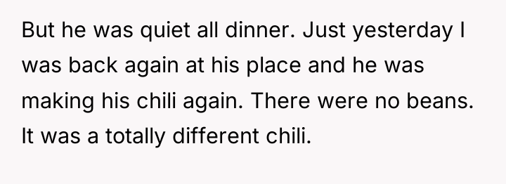 But he was quiet all dinner. Just yesterday I was...