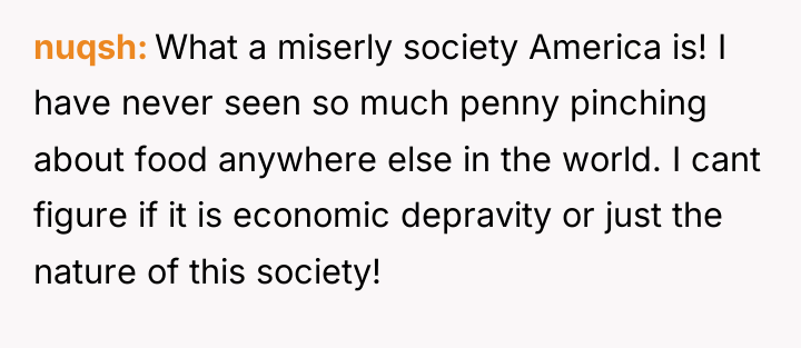 nuqsh What a miserly society America is! I have never...