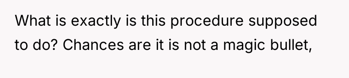What is exactly is this procedure supposed to do? Chances...