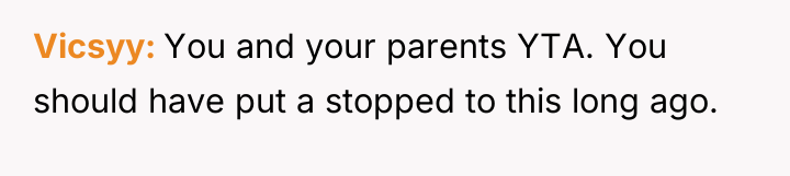Vicsyy You and your parents YTA. You should have put...