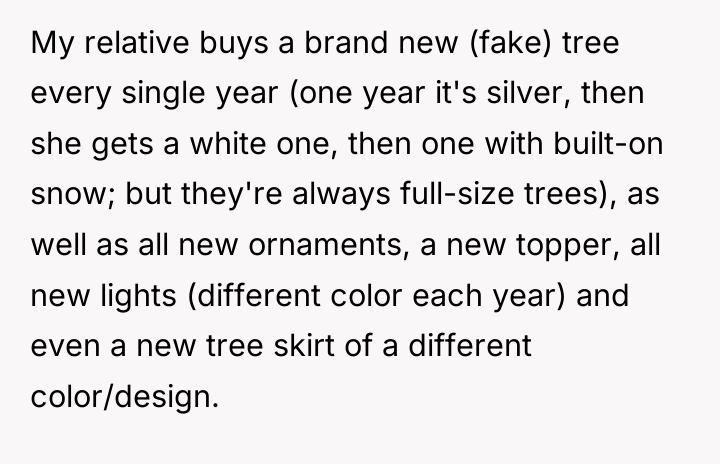 My relative buys a brand new (fake) tree every single...