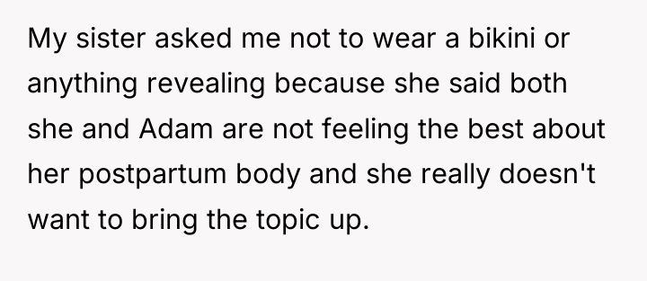 My sister asked me not to wear a bikini or...