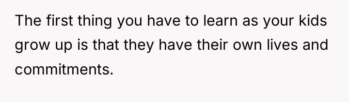 The first thing you have to learn as your kids...