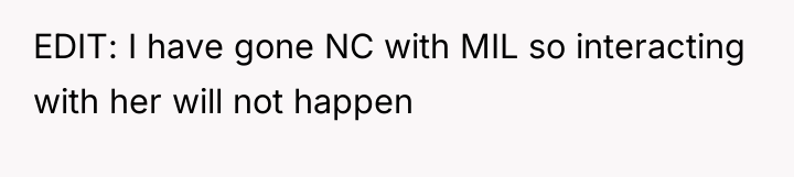 EDIT: I have gone NC with MIL so interacting with...