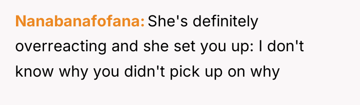 Nanabanafofana She's definitely overreacting and she set you up: I...