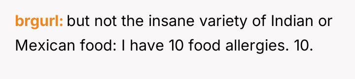 brgurl but not the insane variety of Indian or Mexican...