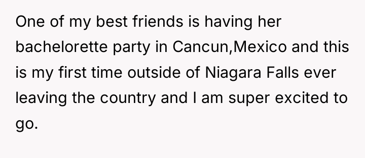 One of my best friends is having her bachelorette party...