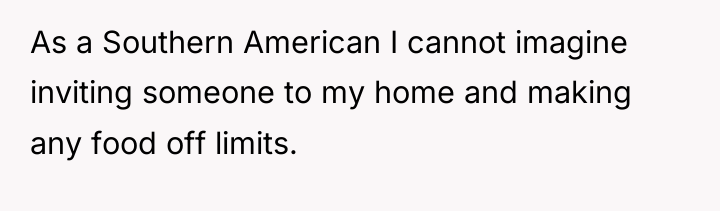 As a Southern American I cannot imagine inviting someone to...