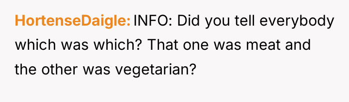 HortenseDaigle INFO: Did you tell everybody which was which? That...