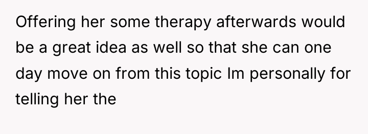 Offering her some therapy afterwards would be a great idea...