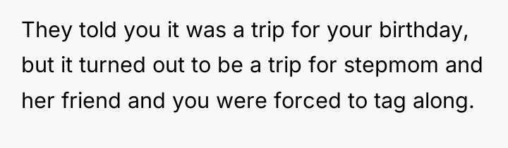 They told you it was a trip for your birthday,...