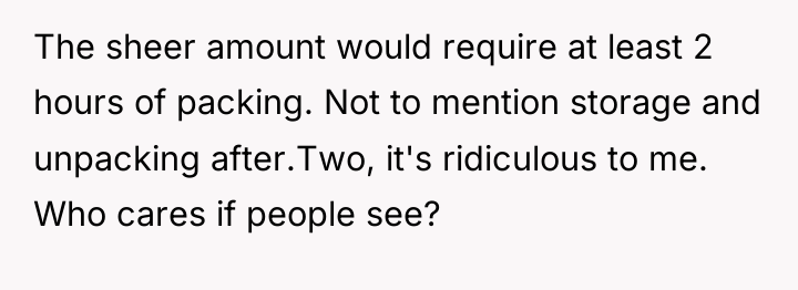 The sheer amount would require at least 2 hours of...