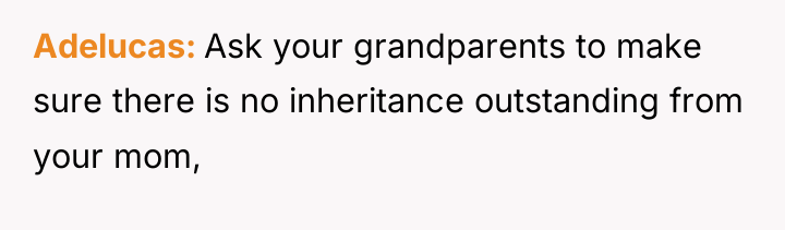 Adelucas Ask your grandparents to make sure there is no...