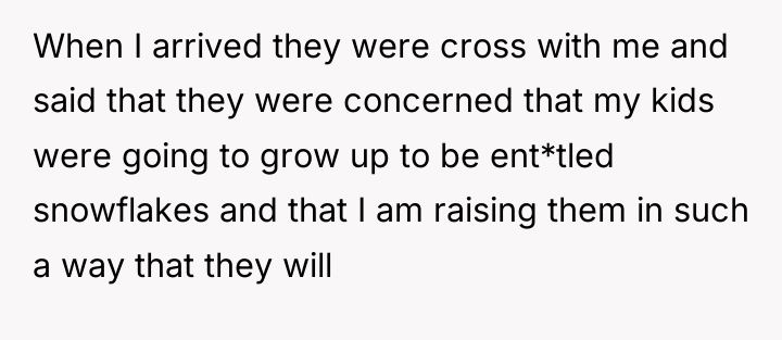 When I arrived they were cross with me and said...