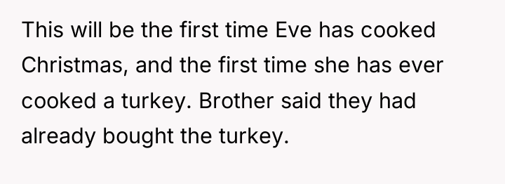 This will be the first time Eve has cooked Christmas,...
